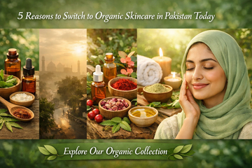 5 Reasons to Switch to Organic Skincare in Pakistan Today