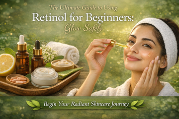 The Ultimate Guide to Using Retinol for Beginners: Glow Safely